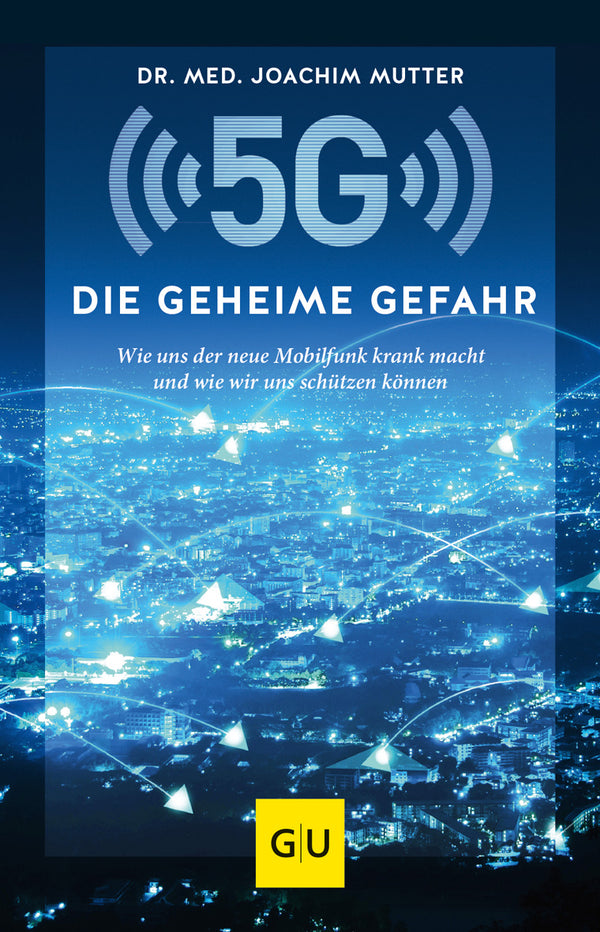 5G - Die geheime Gefahr (Dr. med. Joachim Mutter)