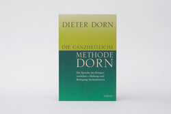 Die ganzheitliche Methode DORN (Dieter Dorn)